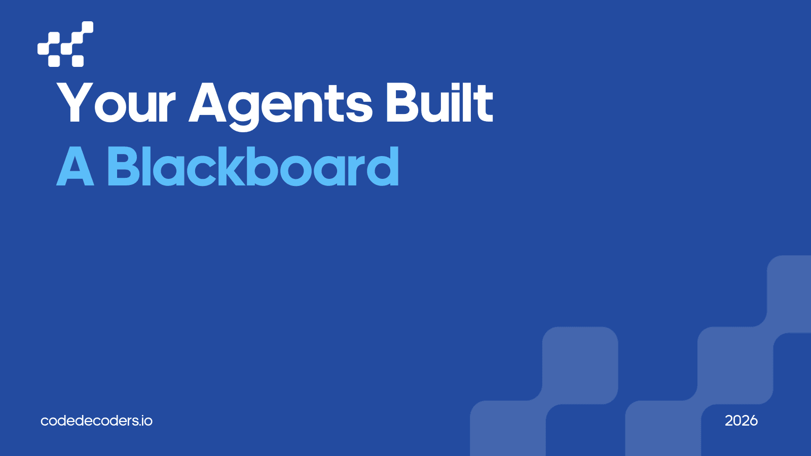 The blackboard architecture your agents already use