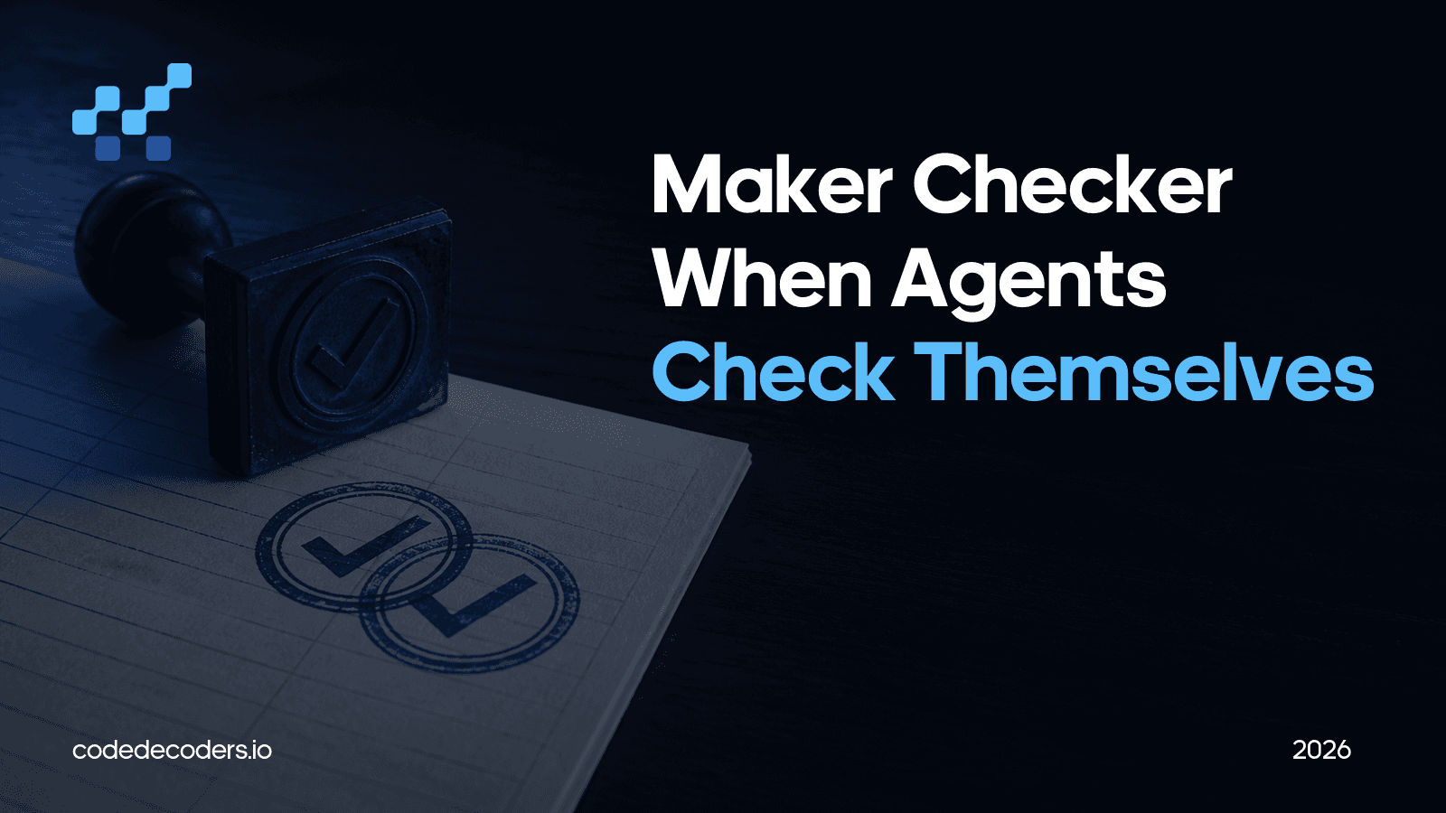 Maker checker controls break when agents reconcile